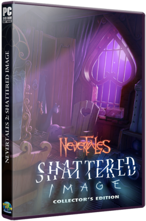 Несказки 2: Сломанное отражение / Nevertales 2: Shattered Image CE